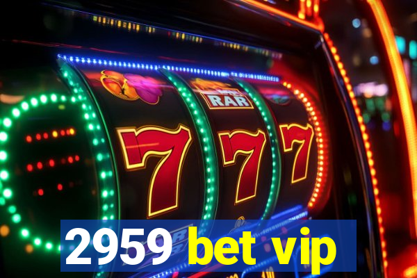 2959 bet vip